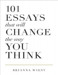 101 Essays that will Change the way You Think