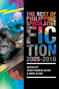 The Best of Philippine Speculative Fiction 2005-2010