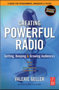 Creating Powerful Radio Getting, Keeping and Growing Audiences News, Talk, Information  Personality Broadcast, HD, Satellite  Internet