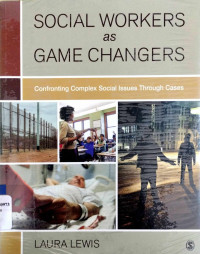 Social Workers as Game Changers: Confronting Complex Social Issues Through Cases