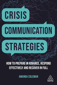 Crisis Communication and Strategies: How to prepare om advance, Respond Effectively and Recover in Full