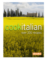 Cook Italian: Over 200 Recipes