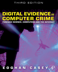 Digital Evidence and Computer Crime: Forensic Science, Computers and the Internet