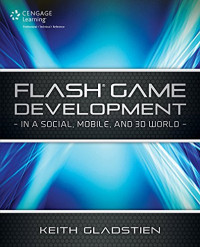 Flash Game Development - In a Social, Mobile, and 3D World