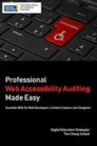 Professional Web Accessibility Auditing Made Easy: Essential Skills for Web Developers, Content Creators & Designers