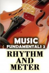 Music Fundamentals 2: Rhythm and Meter