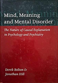 Mind, Meaning and Mental Disorder: The Nature of Causal Explanation in Psychology and Psychiatry