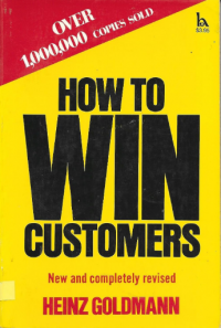 How to Win Customers: New and Completely Revised