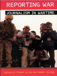 Reporting War: Journalism in Wartime