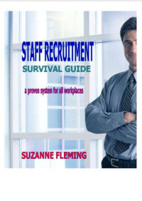 Staff Recruitment Survival Guide: A Proven System for All Workplaces