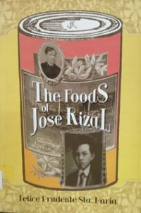 The foods of Jose Rizal : Philippine national hero, 1861-1896