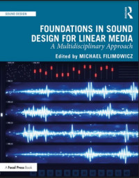 Foundations in Sound Design for Linear Media A Multidisciplinary Approach