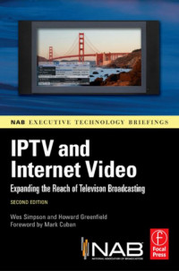 IPTV and Internet Video Expanding the Reach of Television Broadcasting