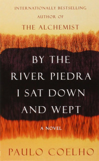 The Alchemist: By the River Piedra, I sat down and wept