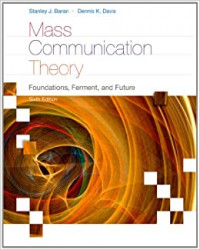 Mass Communication Theory Foundations, Ferment, and Future