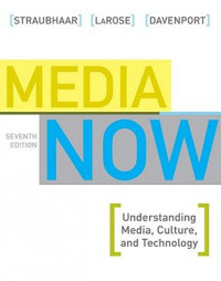 Media Now Understanding Media, Culture, and Technology