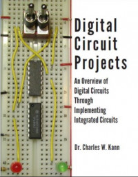 Digital Circuit Projects: An Overview of Digital Circuits Through Implementing Integrated Circuits