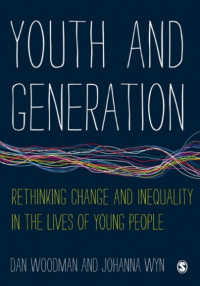 Youth and Generation: Rethinking Change and Inequality in the Lives of Young People