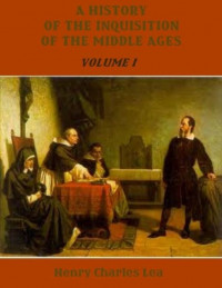 A History of The Inquisition of The Middle Ages