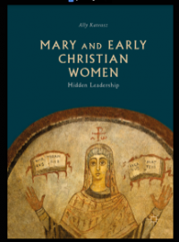 Mary and Early Christian Women: Hidden Leadership