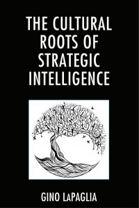 The Cultural Roots of Strategic Intelligence