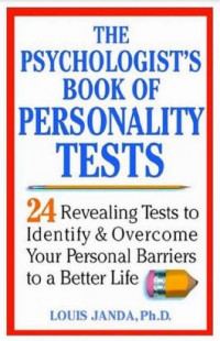 The Psychologists Book of Personality Tests: 24 Revealing Tests to Identify and Overcome Your Personal Barriers to A Better Life